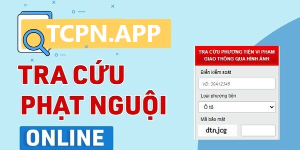 Tra cứu phạt nguội ô tô, xe máy trên TCPN